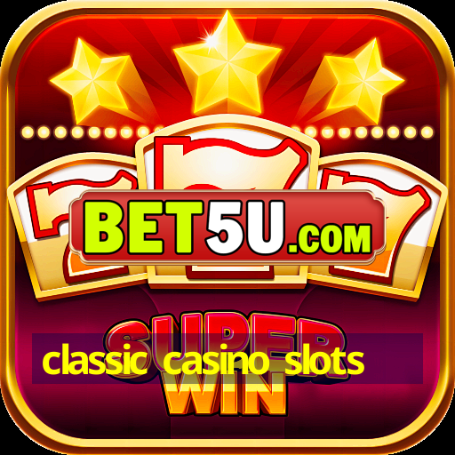 classic casino slots